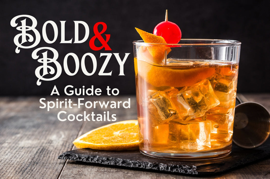 Bold & Boozy: A Guide to Spirit-Forward Cocktails