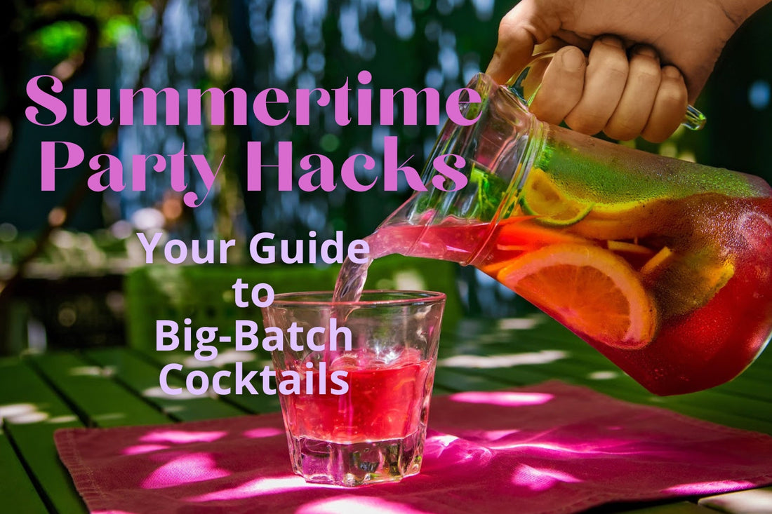 Summertime Party Hacks: Your Guide to Big-Batch Cocktails
